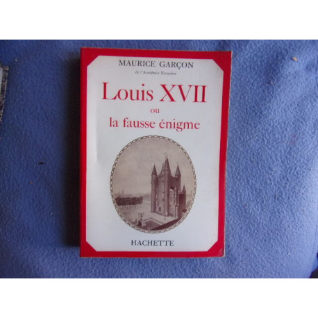 Louis XVII ou la fausse énigme