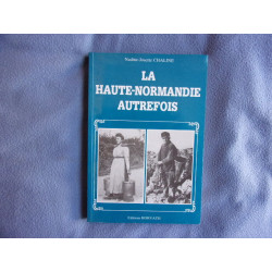 La Haute-Normandie autrefois (La Vie quotidienne autrefois)