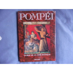 Pompéi. Guide de la cité antique
