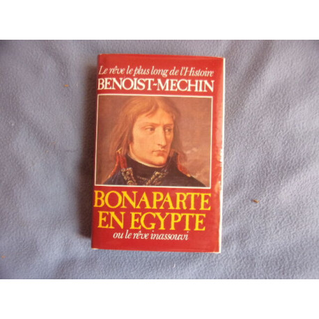 Bonaparte en Égypte ou le Rêve inassouvi