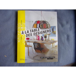 A La Table Des Designers - Rendez-Vous Intimes Et Gourmands