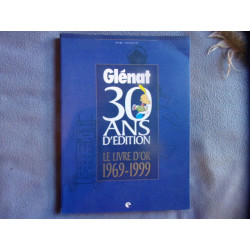Glénat 30 ans d'édition le livre d'or 1969-1999