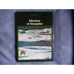Glaciers et banquise (Nature et vie)