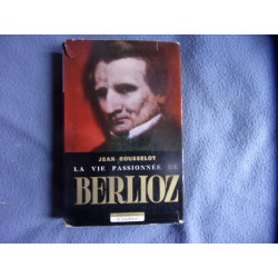 La vie passionnée de Berlioz