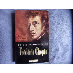 La vie passionnée de Frédéric Chopin
