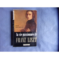 La vie passionnée de Franz Liszt