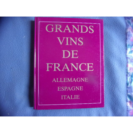 Grands vins de France Allemagne Espagne Italie