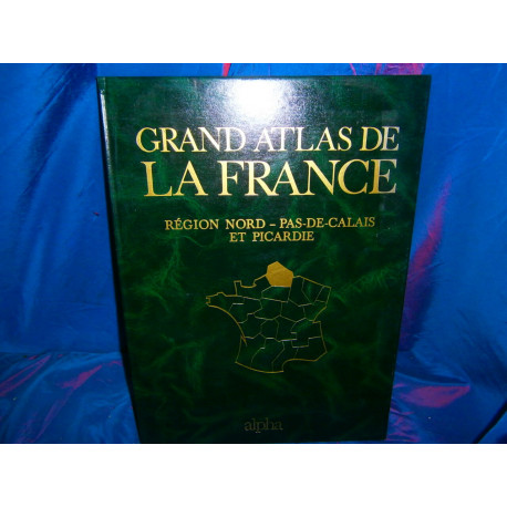 Grand atlas de la france région nord-pas de calais et picardie
